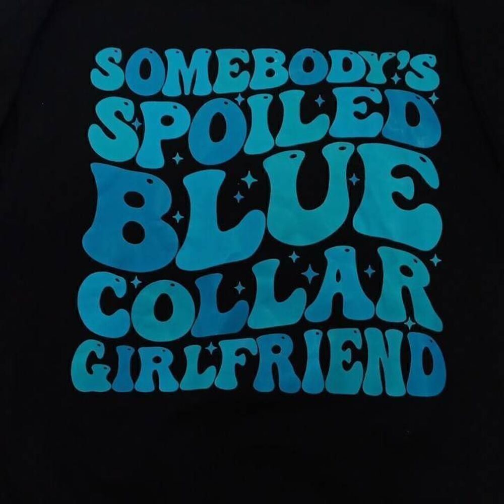 Somebody's Spoiled Blue Collar Girlfriend Sweatshirt for Women  Size Small  PTP